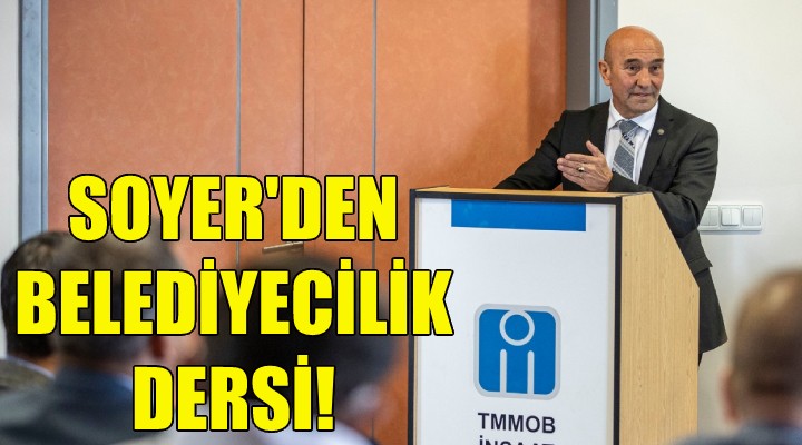 Soyer'den belediyecilik dersi!