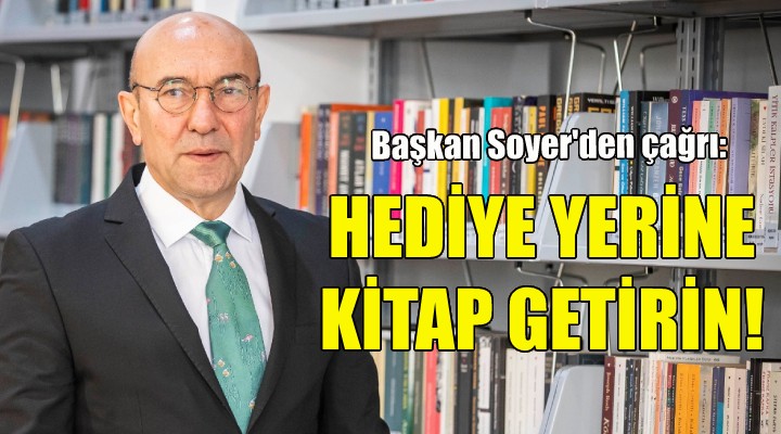 Soyer'den çağrı: Hediye yerine kitap getirin!