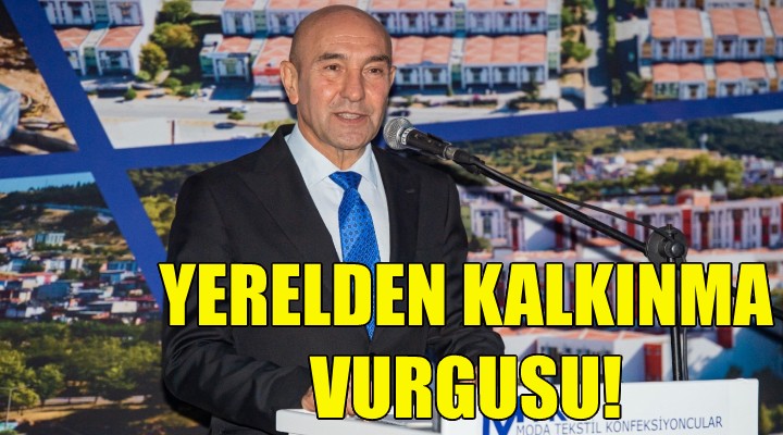 Soyer'den 'yerelden kalkınma' vurgusu!