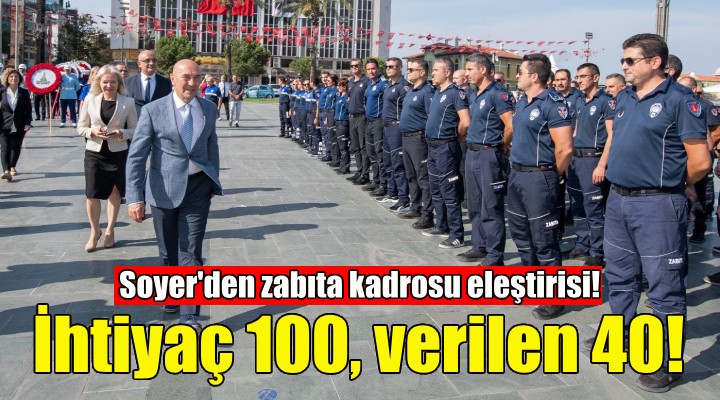 Soyer'den zabıta kadrosu eleştirisi!