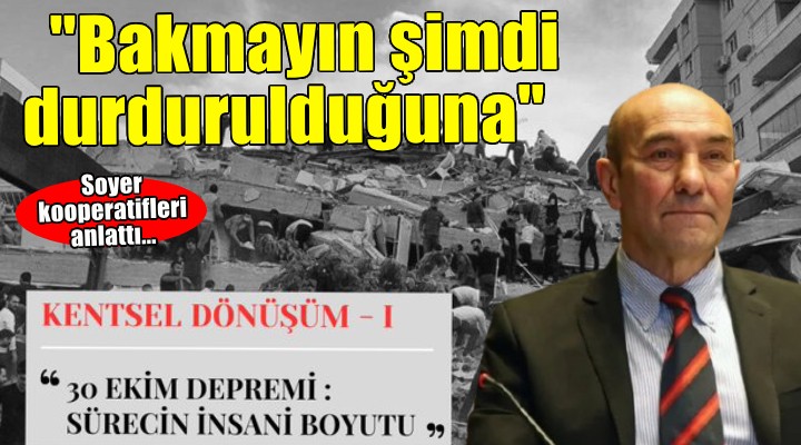 Soyer kooperatifleri anlattı... 'Bakmayın şimdi durdurulduğuna'
