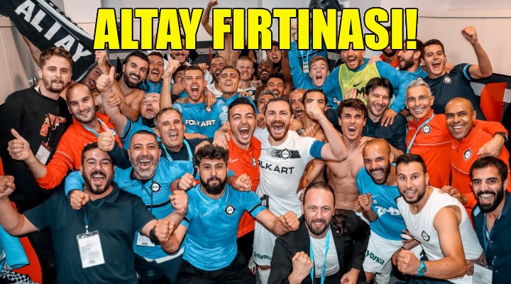 Süper Lig'de Altay fırtınası!