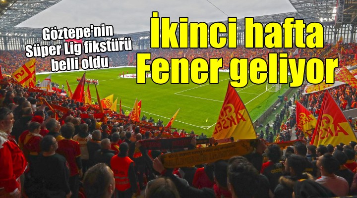 Süper Lig'de fikstür çekildi... İşte Göztepe'nin maçları!