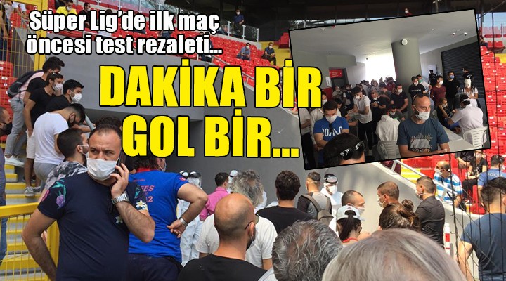 Süper Lig'de ilk maç öncesi test rezaleti... DAKİKA BİR GOL BİR!