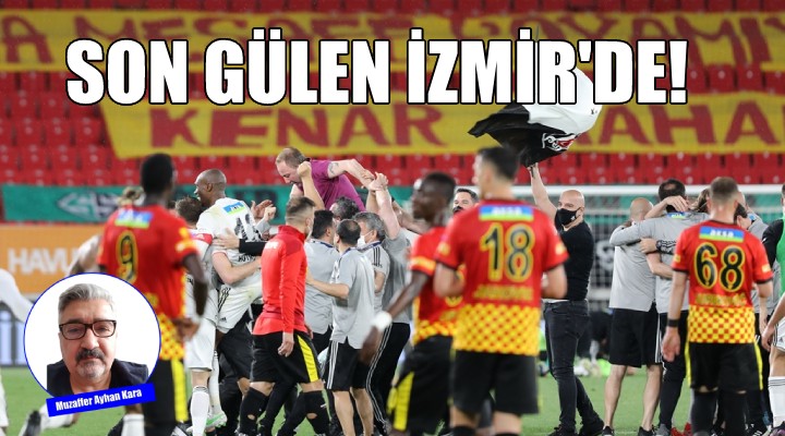 Süper Lig'de son gülen İzmir'de güldü