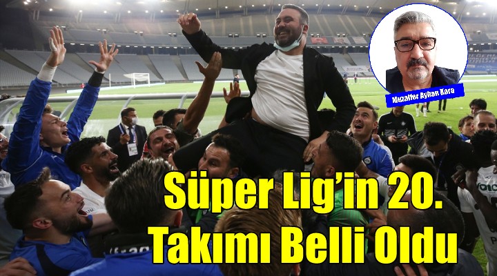 Süper Lig'in 20. Takımı Belli oldu