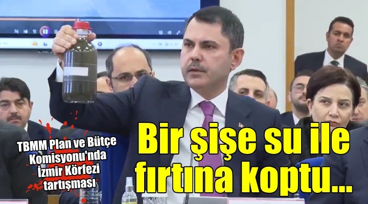 TBMM Plan ve Bütçe Komisyonu'nda İzmir Körfezi tartışması...