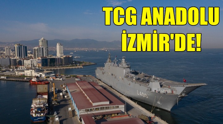 TCG Anadolu İzmir'de!