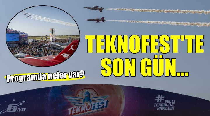 TEKNOFEST İzmir'de son gün etkinlikleri başladı