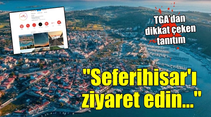 TGA’dan Seferihisar tanıtımı...