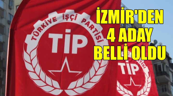 TİP 24 belediye başkan adayını belirledi... İzmir'den 4 ilçe var!