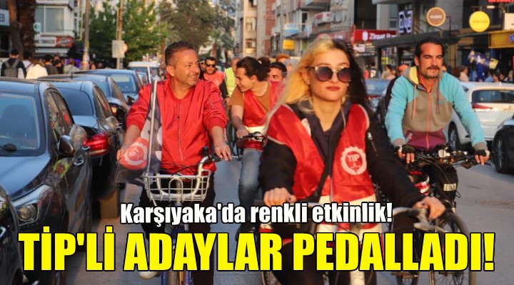 TİP'li vekil adayları İzmir'de pedalladı!