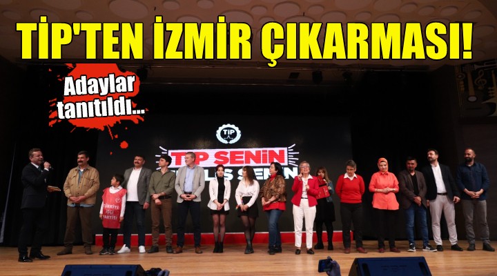 TİP'ten İzmir çıkarması!