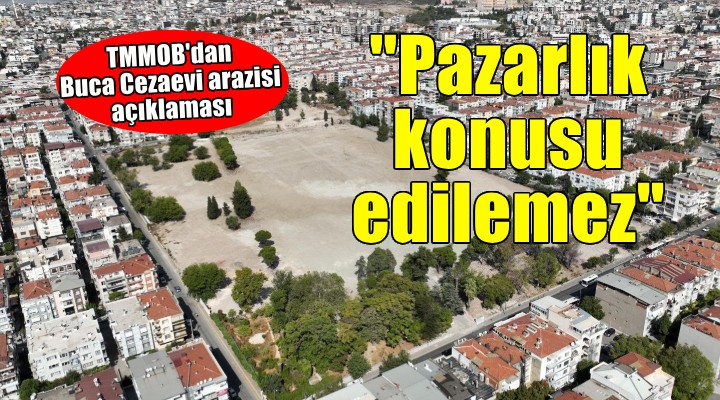 TMMOB'dan Buca Cezaevi açıklaması... ''Pazarlık konusu edilemez''