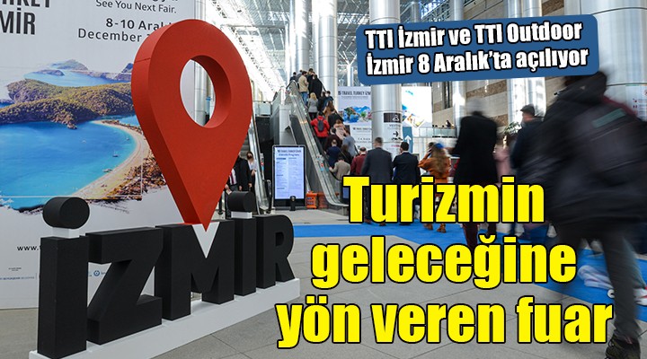 TTI İzmir ve TTI Outdoor İzmir 8 Aralık’ta açılıyor