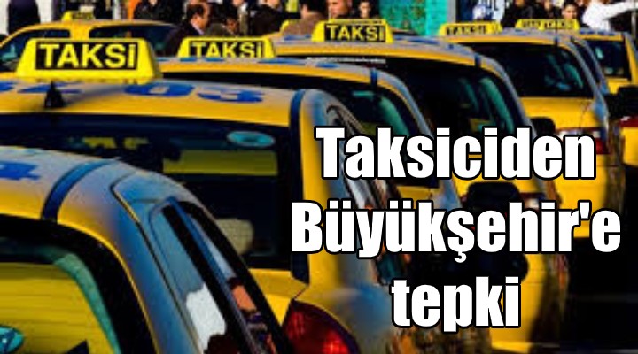 Taksicilerden Büyükşehir'e tepki!