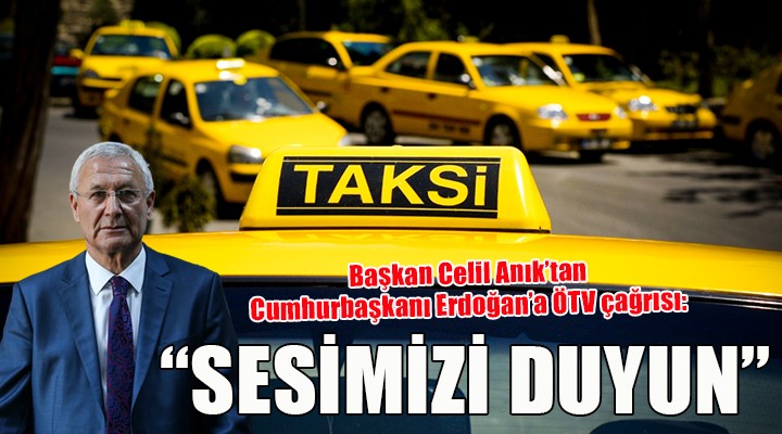 Taksicilerin başkanından Cumhurbaşkanı Erdoğan'a ÖTV çağrısı: ''SESİMİZİ DUYUN''