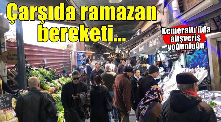 Tarihi Kemeraltı Çarşısı'nda ramazan hareketliliği