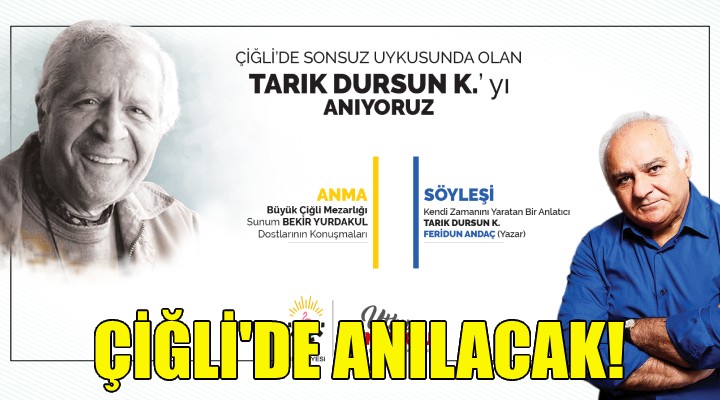 Tarık Dursun Çiğli'de anılacak!