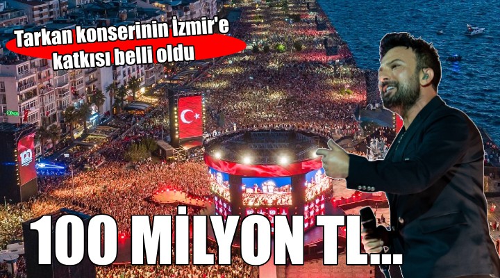 Tarkan konserinin İzmir'e katkısı 100 milyon lira!