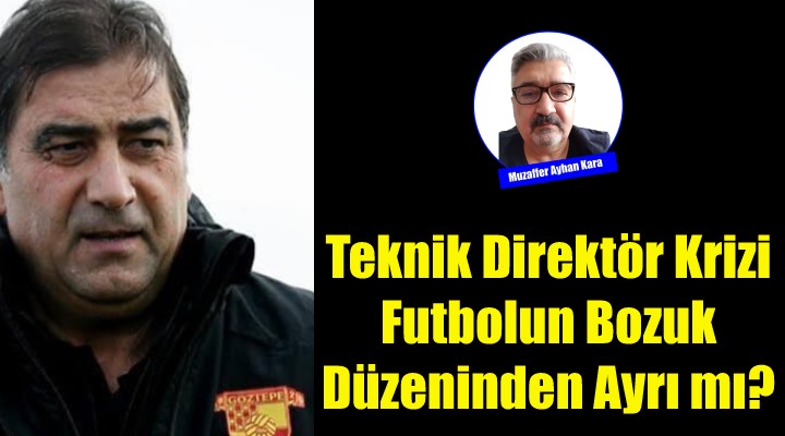 Teknik Direktör Krizi Futbolun Bozuk Düzeninden Ayrı mı?