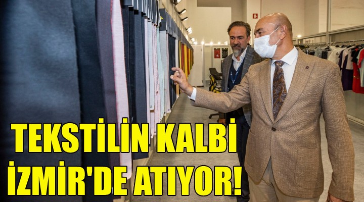 Tekstilin kalbi İzmir'de atıyor!