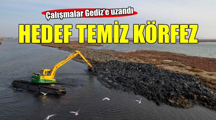 Temiz Körfez için çalışmalar Gediz'e uzandı