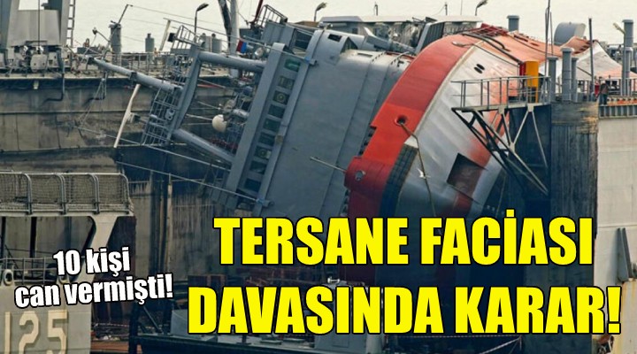 Tersane faciası davasında karar!