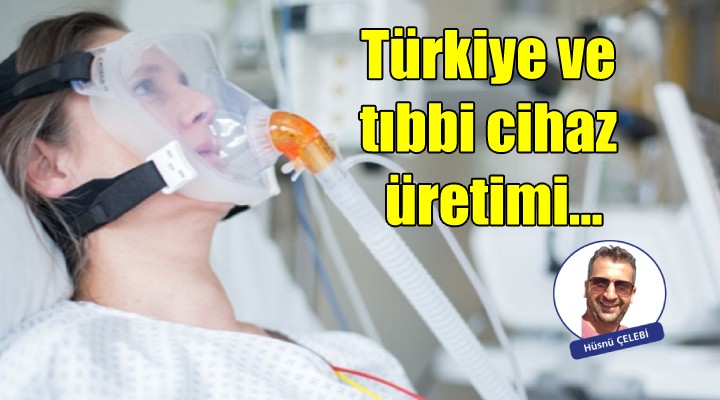 Tıbbi cihaz üretimi ve Türkiye...