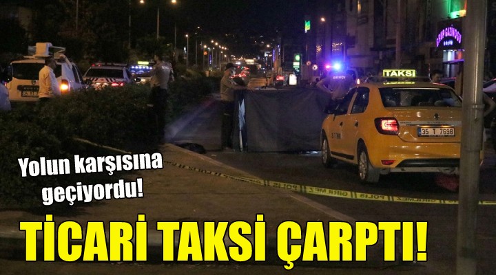 Ticari taksi çarptı: 1 ölü!