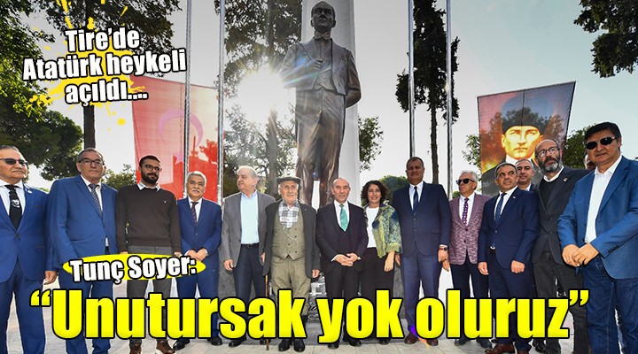 Tire Cumhuriyet Meydanı'nda Atatürk heykeli açıldı....