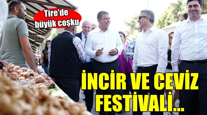 Tire'de 'İncir ve Ceviz Festivali' coşkusu...