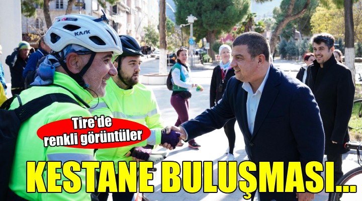 Tire'de Kestane Buluşması...