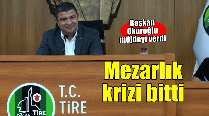 Tire'de mezarlık krizi sona erdi