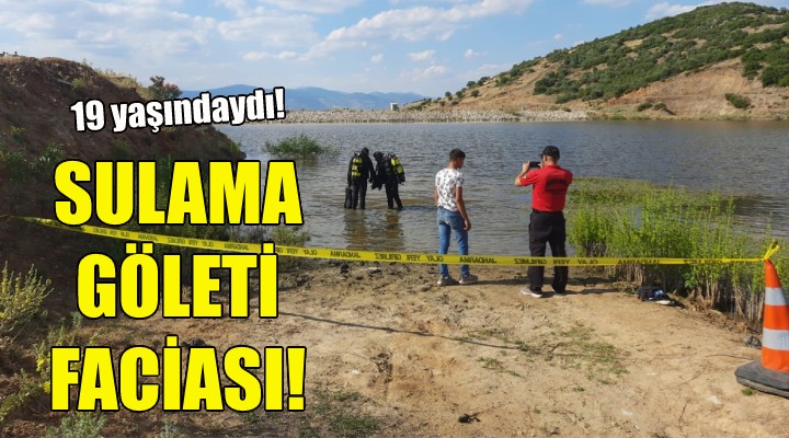 Tire'de sulama göleti faciası!