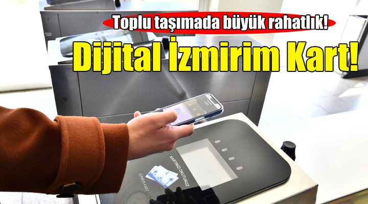 Toplu ulaşımda Dijital İzmirim Kart rahatlığı!