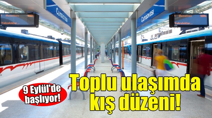 Toplu ulaşımda kış düzeni 9 Eylül'de başlıyor!