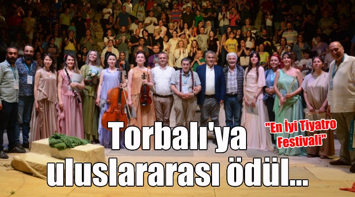 Torbalı Belediyesi’ne 'En İyi Tiyatro Festivali' ödülü
