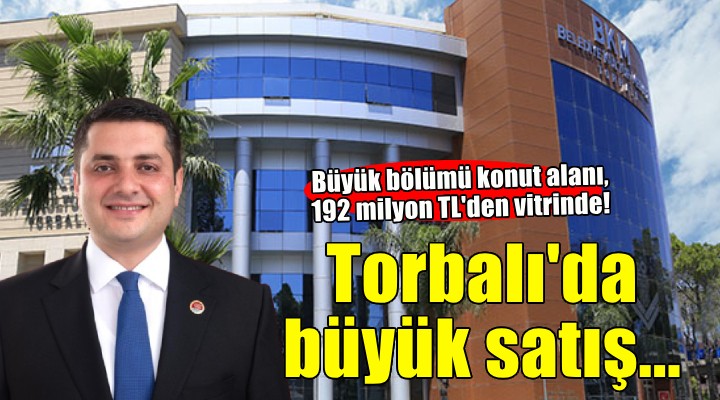 Torbalı'da 192 milyon 350 bin TL'lik satış!