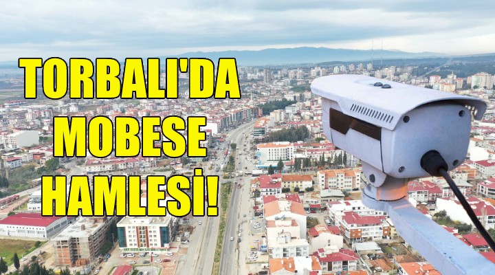 Torbalı'da MOBESE hamlesi!