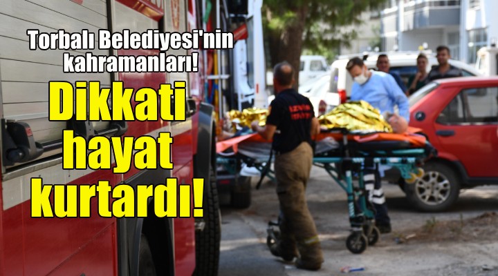 Torbalı'da belediye personelinin dikkati hayat kurtardı!
