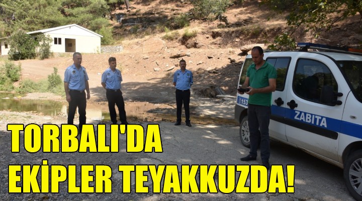 Torbalı'da ekipler teyakkuzda!