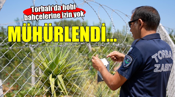 Torbalı'da hobi bahçelerine izin yok