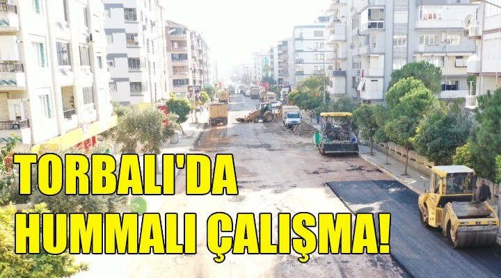 Torbalı'da hummalı çalışma!