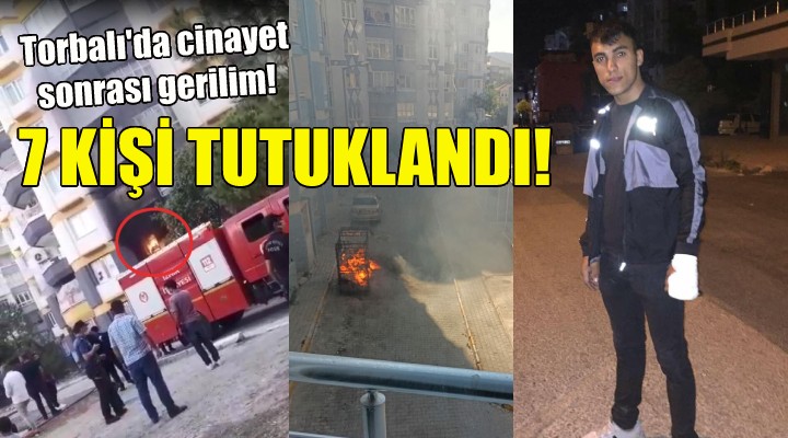 Torbalı'daki gerilime 7 tutuklama!