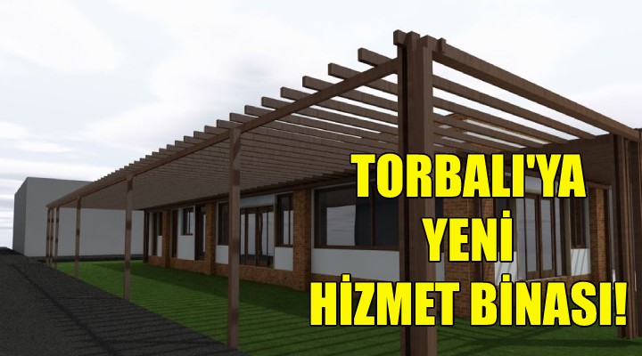 Torbalı'ya yeni hizmet binası!