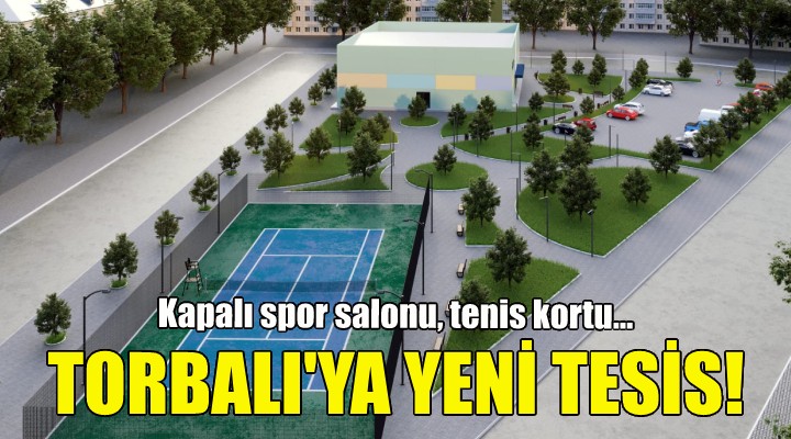 Torbalı'ya yeni tesis!