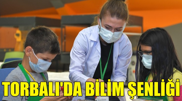 Torbalı'da Bilim Şenliği!