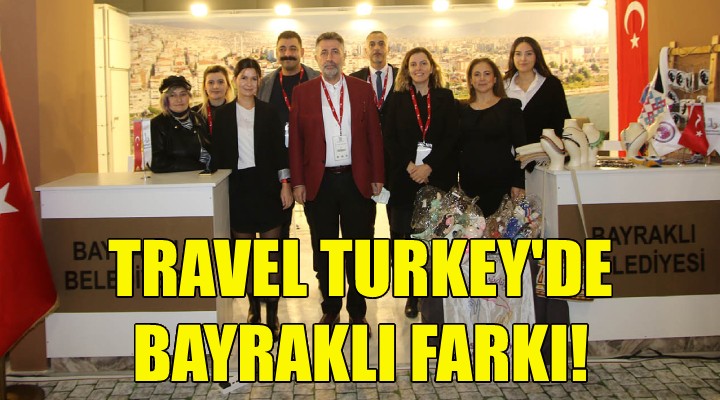 Travel Turkey'de Bayraklı farkı!