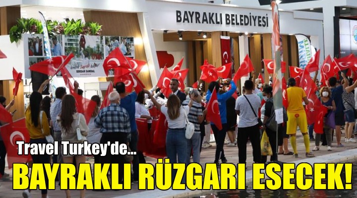 Travel Turkey'de Bayraklı rüzgarı esecek!